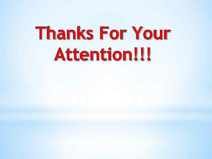 Thanks For Your Attention!!! 