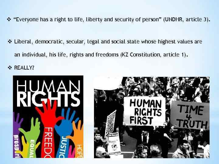 v “Everyone has a right to life, liberty and security of person” (UNDHR, article