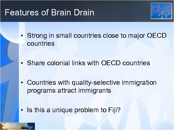 Features of Brain Drain • Strong in small countries close to major OECD countries