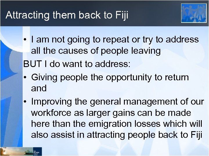 Attracting them back to Fiji • I am not going to repeat or try