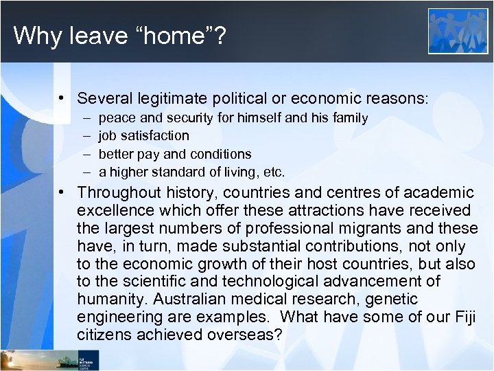 Why leave “home”? • Several legitimate political or economic reasons: – – peace and