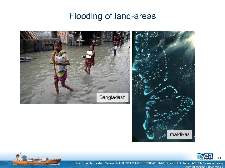 Flooding of land-areas Bangladesh maldives 21 Photo credits: Jashim Salam / NASA/GSFC/METI/ERSDAC/JAROS, and U.