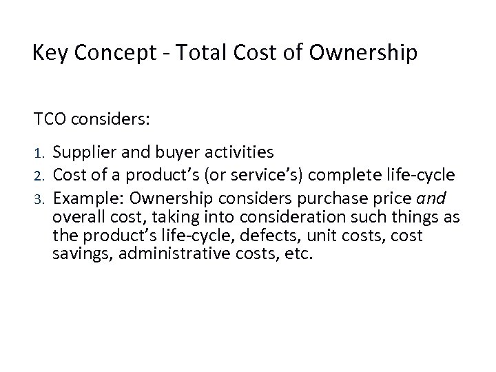 Key Concept - Total Cost of Ownership TCO considers: 1. 2. 3. Supplier and