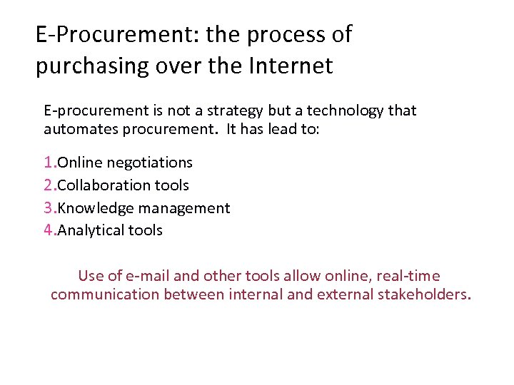 E-Procurement: the process of purchasing over the Internet E-procurement is not a strategy but