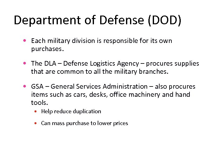Department of Defense (DOD) • Each military division is responsible for its own purchases.