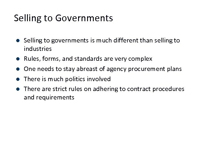 Selling to Governments l l l Selling to governments is much different than selling