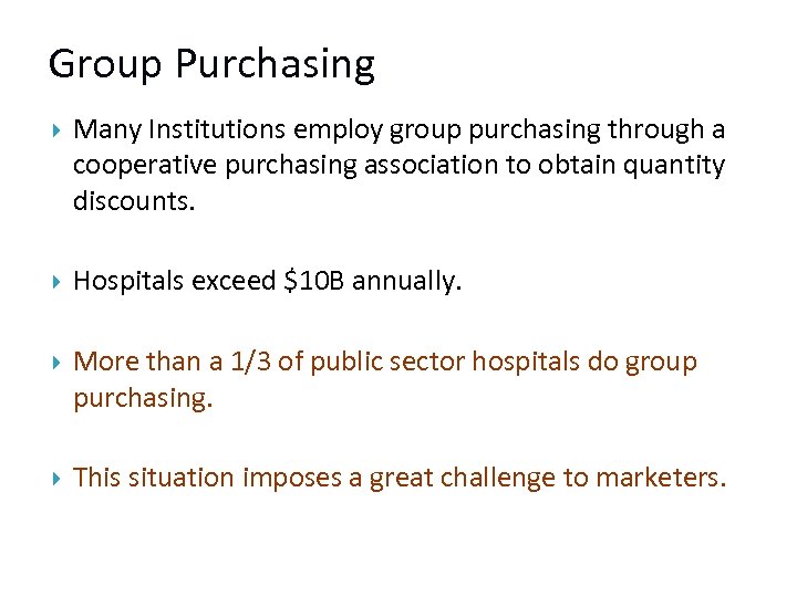 Group Purchasing Many Institutions employ group purchasing through a cooperative purchasing association to obtain