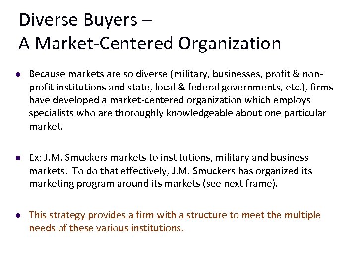 Diverse Buyers – A Market-Centered Organization l Because markets are so diverse (military, businesses,