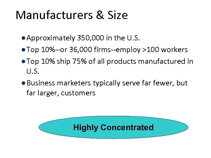 Manufacturers & Size l Approximately 350, 000 in the U. S. l Top 10%--or