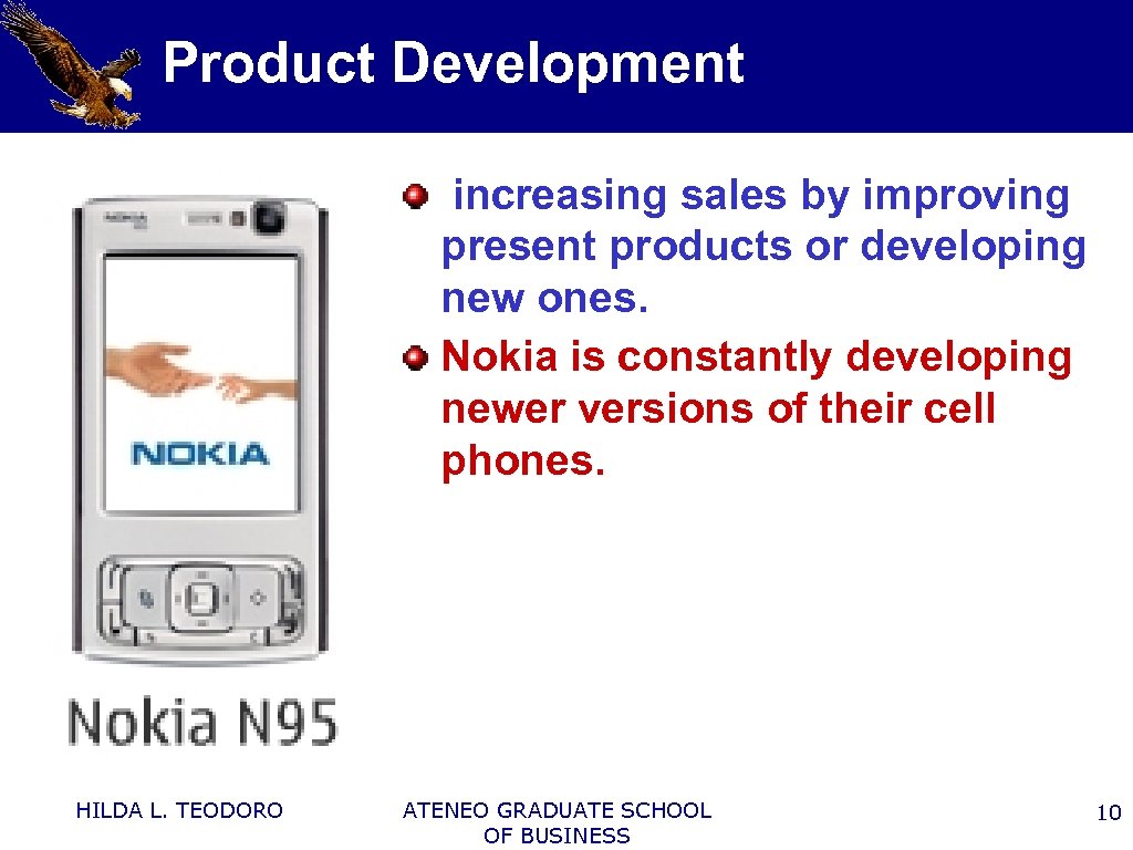Product Development increasing sales by improving present products or developing new ones. Nokia is