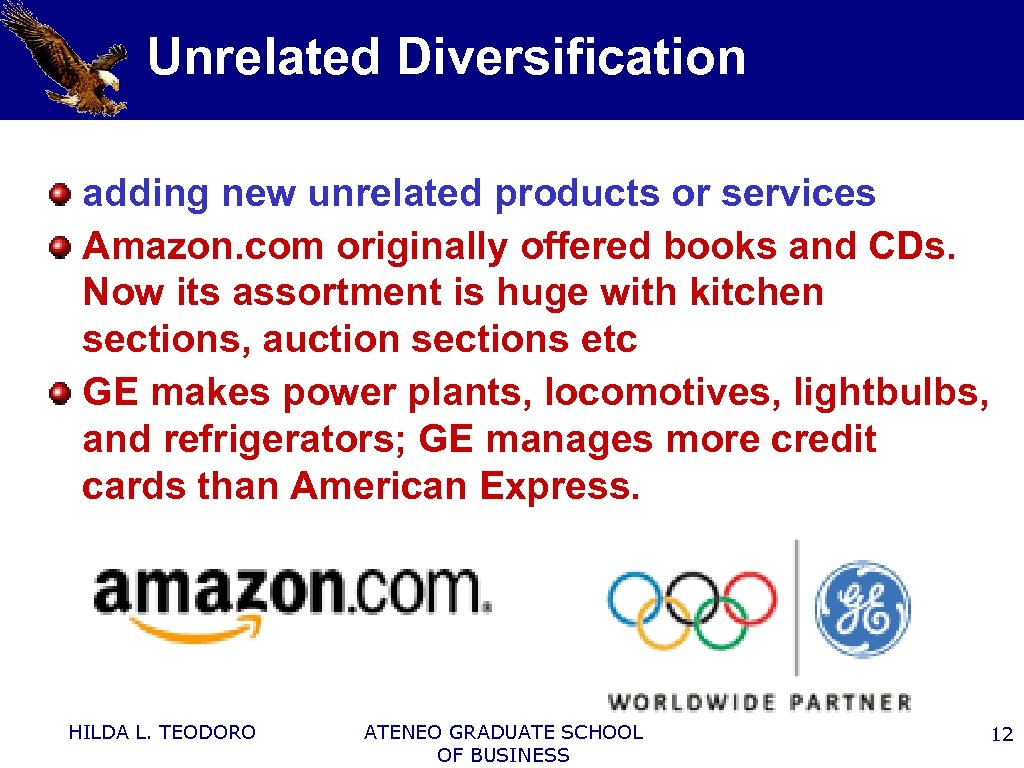 Unrelated Diversification adding new unrelated products or services Amazon. com originally offered books and