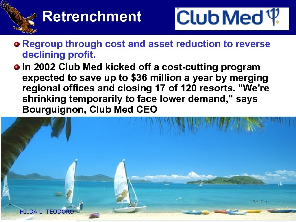 Retrenchment Regroup through cost and asset reduction to reverse declining profit. In 2002 Club