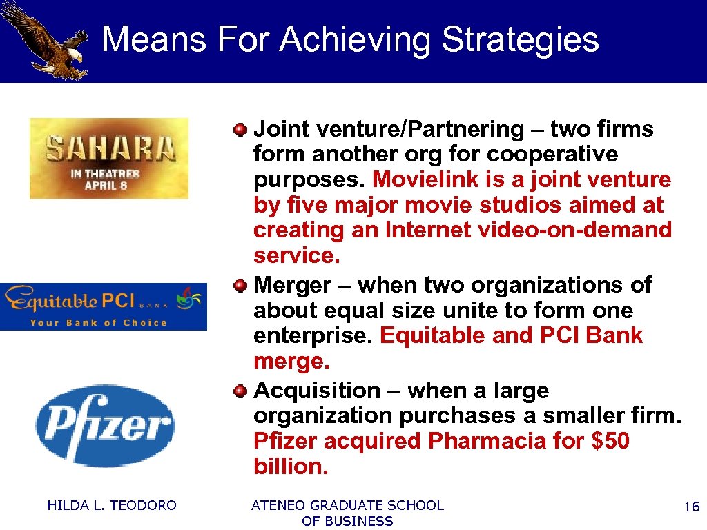 Means For Achieving Strategies Joint venture/Partnering – two firms form another org for cooperative