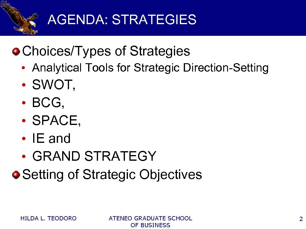  AGENDA: STRATEGIES Choices/Types of Strategies • Analytical Tools for Strategic Direction-Setting • SWOT,