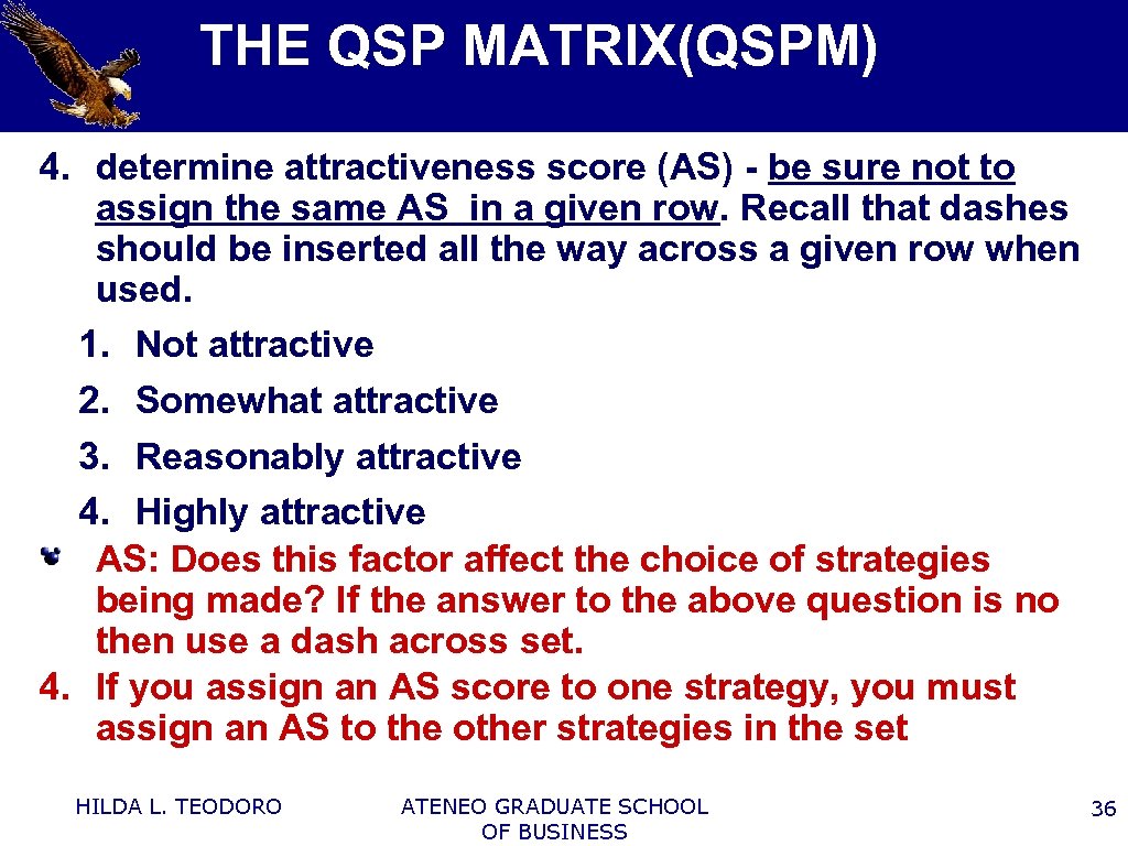 THE QSP MATRIX(QSPM) 4. determine attractiveness score (AS) - be sure not to assign