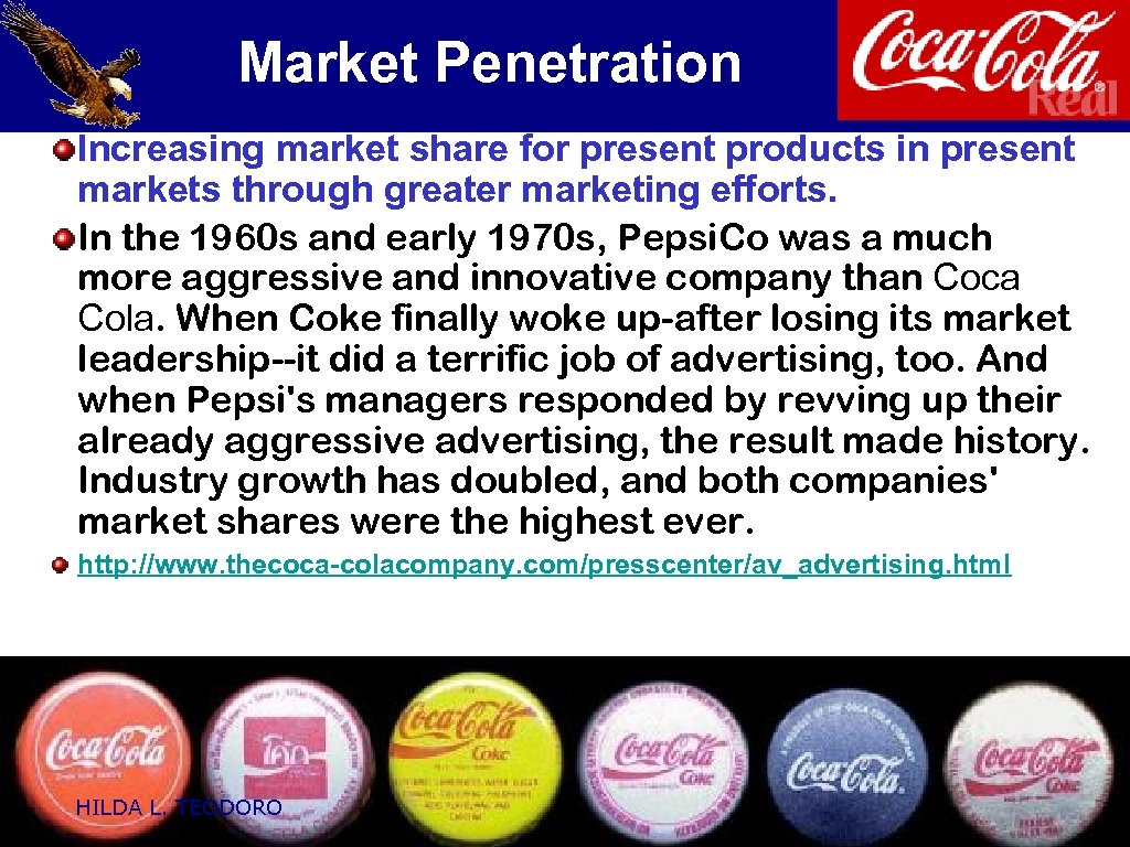 Market Penetration Increasing market share for present products in present markets through greater marketing