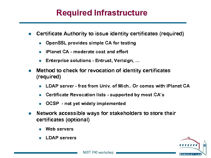 Required Infrastructure l Certificate Authority to issue identity certificates (required) n n i. Planet