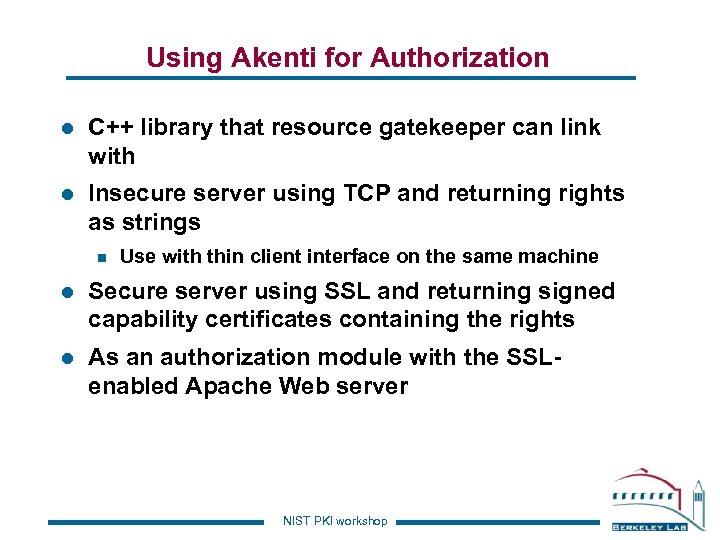 Using Akenti for Authorization l C++ library that resource gatekeeper can link with l