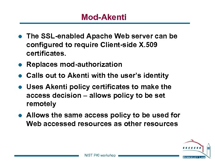 Mod-Akenti l The SSL-enabled Apache Web server can be configured to require Client-side X.