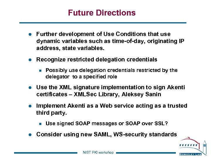 Future Directions l Further development of Use Conditions that use dynamic variables such as
