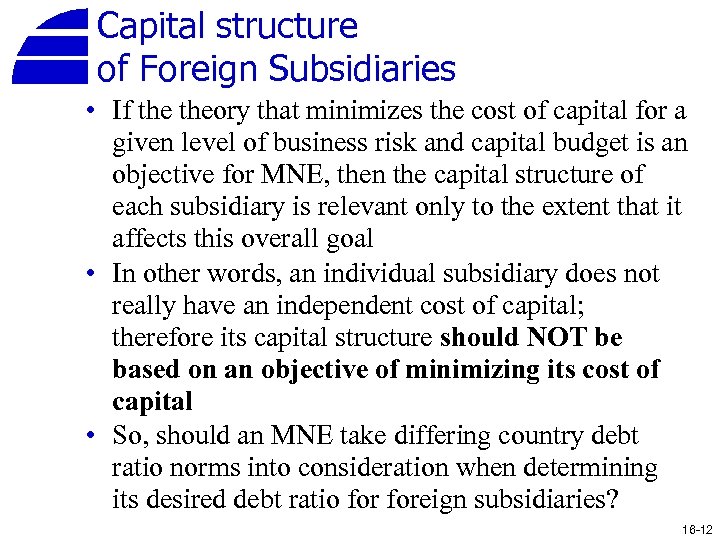 Capital structure of Foreign Subsidiaries • If theory that minimizes the cost of capital