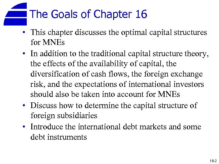 The Goals of Chapter 16 • This chapter discusses the optimal capital structures for