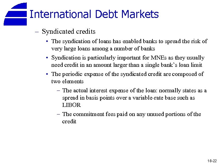 International Debt Markets – Syndicated credits • The syndication of loans has enabled banks