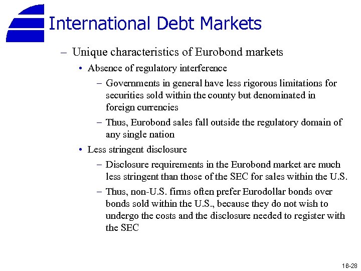 International Debt Markets – Unique characteristics of Eurobond markets • Absence of regulatory interference
