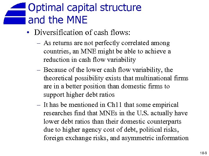 Optimal capital structure and the MNE • Diversification of cash flows: – As returns
