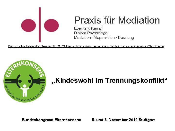 Praxis für Mediation Eberhard Kempf Diplom Psychologe Mediation · Supervision · Beratung Praxis für