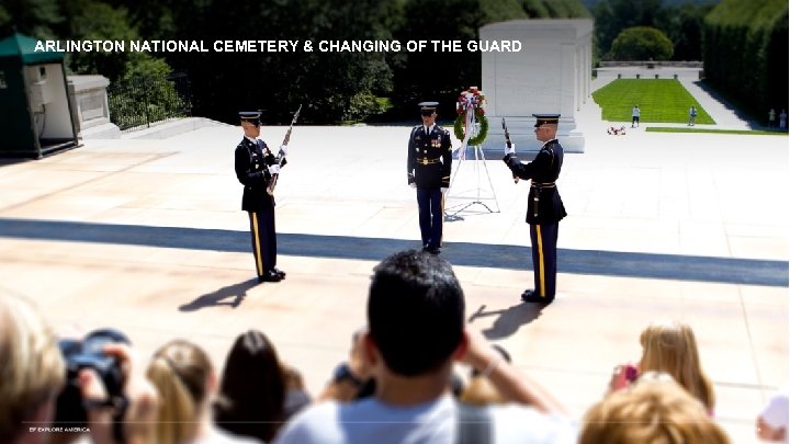 ARLINGTON NATIONAL CEMETERY & CHANGING OF THE GUARD 