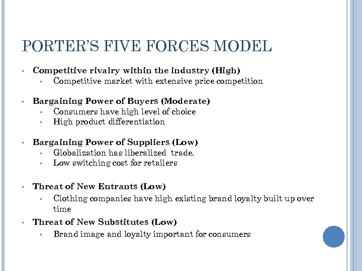 PORTER’S FIVE FORCES MODEL Competitive rivalry within the industry (High) • Competitive market with