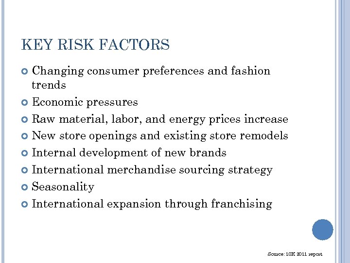 KEY RISK FACTORS Changing consumer preferences and fashion trends Economic pressures Raw material, labor,