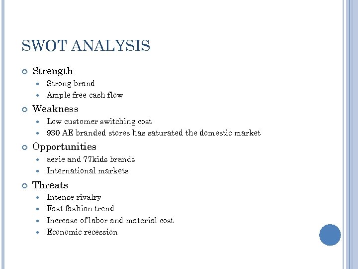 SWOT ANALYSIS Strength Strong brand Ample free cash flow Weakness Low customer switching cost