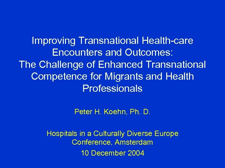 Improving Transnational Health-care Encounters and Outcomes: The Challenge of Enhanced Transnational Competence for Migrants