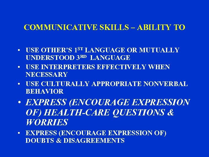 COMMUNICATIVE SKILLS – ABILITY TO • USE OTHER’S 1 ST LANGUAGE OR MUTUALLY UNDERSTOOD
