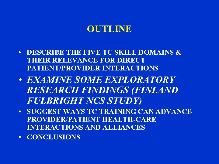 OUTLINE • DESCRIBE THE FIVE TC SKILL DOMAINS & THEIR RELEVANCE FOR DIRECT PATIENT/PROVIDER