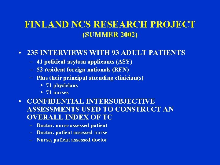FINLAND NCS RESEARCH PROJECT (SUMMER 2002) • 235 INTERVIEWS WITH 93 ADULT PATIENTS –