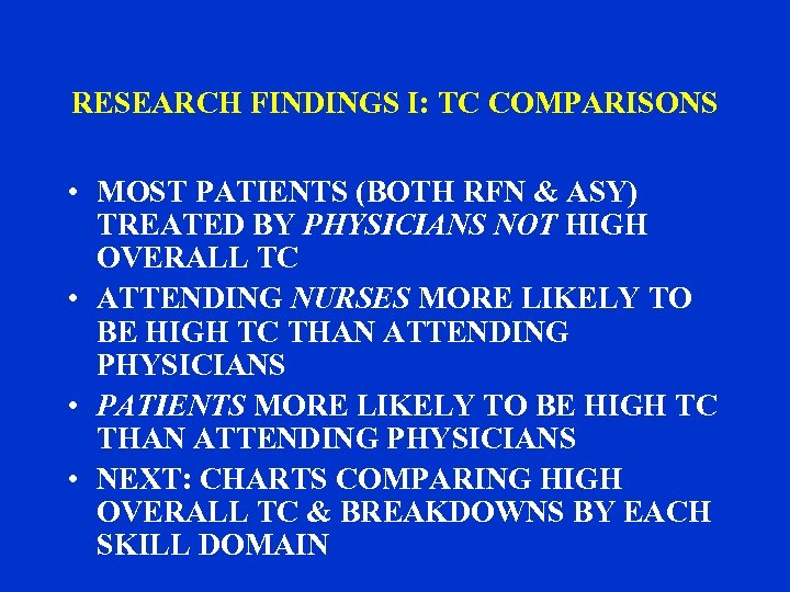RESEARCH FINDINGS I: TC COMPARISONS • MOST PATIENTS (BOTH RFN & ASY) TREATED BY