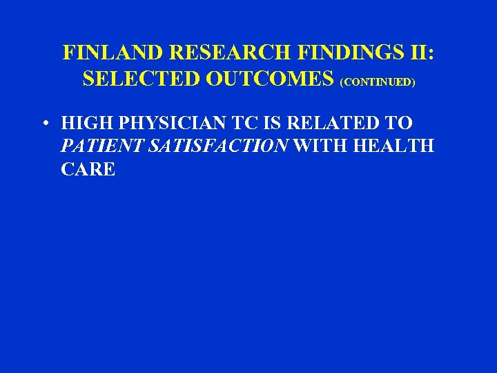 FINLAND RESEARCH FINDINGS II: SELECTED OUTCOMES (CONTINUED) • HIGH PHYSICIAN TC IS RELATED TO