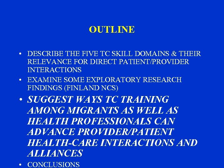 OUTLINE • DESCRIBE THE FIVE TC SKILL DOMAINS & THEIR RELEVANCE FOR DIRECT PATIENT/PROVIDER