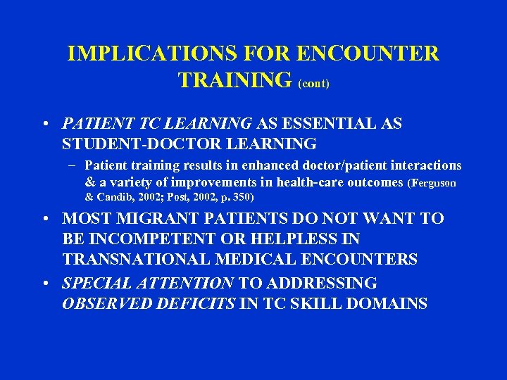 IMPLICATIONS FOR ENCOUNTER TRAINING (cont) • PATIENT TC LEARNING AS ESSENTIAL AS STUDENT-DOCTOR LEARNING