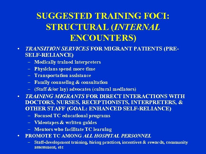 SUGGESTED TRAINING FOCI: STRUCTURAL (INTERNAL ENCOUNTERS) • TRANSITION SERVICES FOR MIGRANT PATIENTS (PRESELF-RELIANCE) –