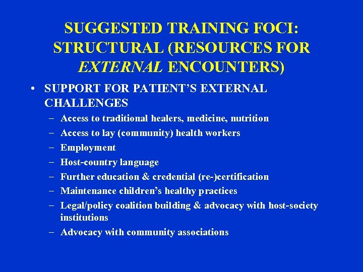 SUGGESTED TRAINING FOCI: STRUCTURAL (RESOURCES FOR EXTERNAL ENCOUNTERS) • SUPPORT FOR PATIENT’S EXTERNAL CHALLENGES