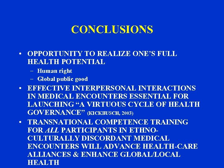 CONCLUSIONS • OPPORTUNITY TO REALIZE ONE’S FULL HEALTH POTENTIAL – Human right – Global