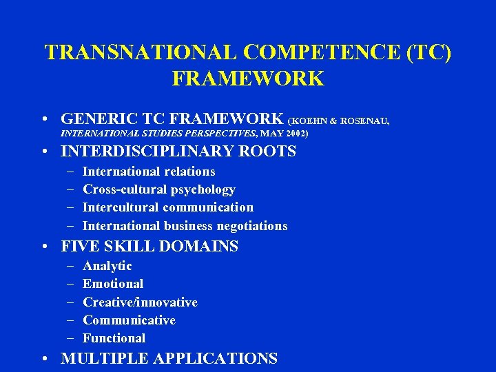 TRANSNATIONAL COMPETENCE (TC) FRAMEWORK • GENERIC TC FRAMEWORK (KOEHN & ROSENAU, INTERNATIONAL STUDIES PERSPECTIVES,
