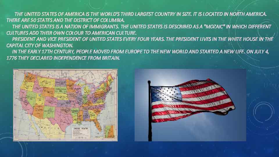 THE UNITED STATES OF AMERICA IS THE WORLD'S THIRD LARGEST COUNTRY IN SIZE. IT