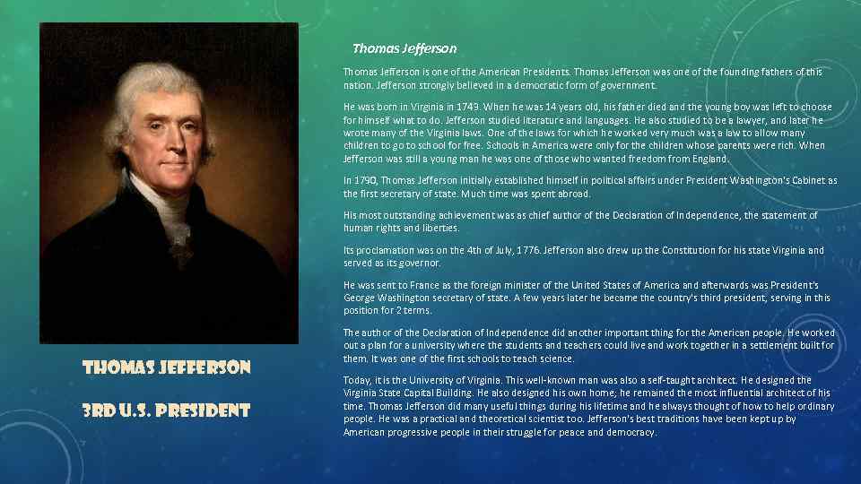  Thomas Jefferson is one of the American Presidents. Thomas Jefferson was one of