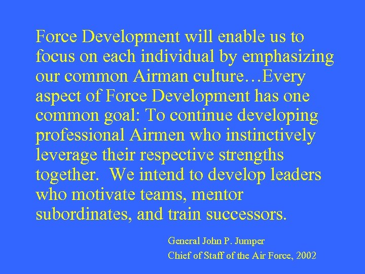 Force Development will enable us to focus on each individual by emphasizing our common
