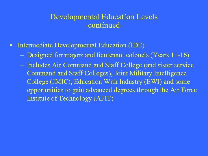 Developmental Education Levels -continued • Intermediate Developmental Education (IDE) – Designed for majors and